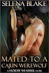 Mated to a Cajun Werewolf by Selena Blake Mated to a Cajun Werewolf by Selena Blake
