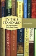 By This Standard: The Authority of God's Law Today