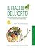 Il piacere dell'orto: Tradizionale, decorativo, urbano, educativo