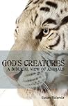 God's Creatures : A Biblical View of Animals