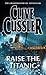 Raise The Titanic by Clive Cussler