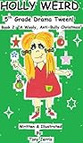 A Wooly, Anti-Bully Christmas (Holly Weird: 5th Grade Drama Tween, #2)