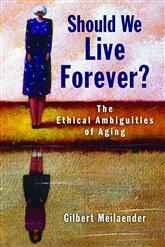 Should We Live Forever? The Ethical Ambiguities of Aging (Paperback)