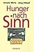 Hunger nach Sinn. Menschen in Grenzsituationen, Grenzen der P... by Ursula Wirtz