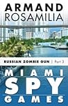 Miami Spy Games by Armand Rosamilia