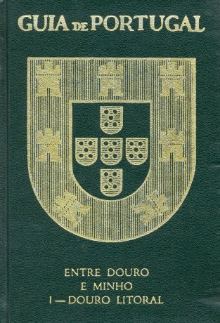 Guia de Portugal Vol. IV Tomo 1- Entre Douro e Minho: Douro Litoral