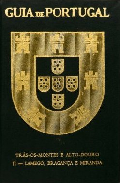 Guia de Portugal Vol. V Tomo 2 - Trás os Montes e Alto Douro: Lamego, Bragança e Miranda