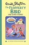 The Flopperty Bird And Other Stories (Enid Blyton's Popular Rewards: Series XI) The Flopperty Bird And Other Stories (Enid Blyton's Popular Rewards: Series XI)