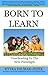 Born To Learn