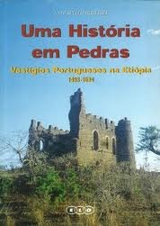 Uma história em pedras : vestígios portugueses na Etiópia 1493-1634