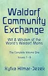 Waldorf Community Exchange:  Wit & Wisdom of the World's Waldorf Moms - Complete Volume One (#1-6)