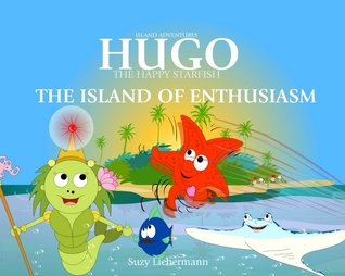 Hugo The Happy Starfish: The Island Of Enthusiasm