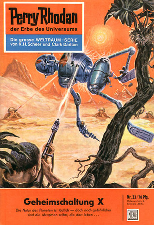 Perry Rhodan 23: Geheimschaltung X (Perry Rhodan - Heftromane, #23)