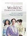 The Real Life Women of Downton Abbey by Pamela Horn