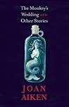 The Monkey's Wedding and Other Stories by Joan Aiken