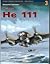 Heinkel He 111, Vol.I (Kagero Aircraft Monographs, #3)