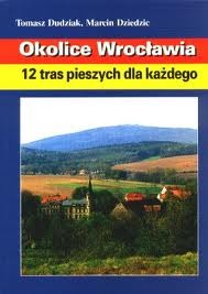 Okolice Wrocławia: 12 tras pieszych dla każdego (Paperback)