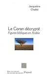 Le Coran décrypté - Figures bibliques en Arabie by Jacqueline Chabbi