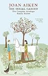 The Serial Garden by Joan Aiken