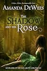The Shadow and the Rose by Amanda DeWees