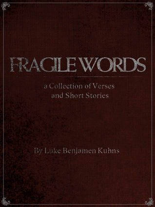 Fragile Words: A Collection of Verses and Short Stories