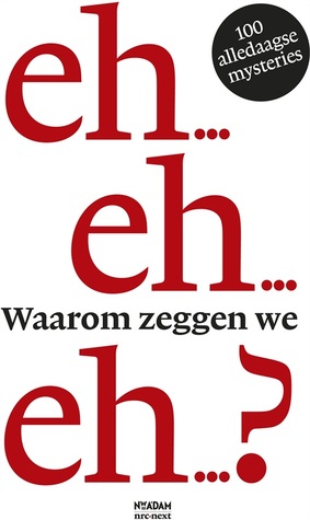 Waarom zeggen we eh…?