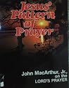 Jesus: Pattern of Prayer Jesus: Pattern of Prayer