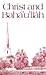 Christ &  Bahá'u'lláh