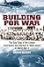 Building for War: The Epic Saga of the Civilian Contractors and Marines of Wake Island in World War II