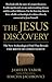 The Jesus Discovery: The Resurrection Tomb that Reveals the Birth of Christianity