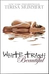 White Trash Beautiful by Teresa Mummert