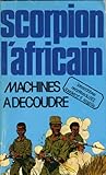 Machines à découdre : Une aventure de Scorpion l'Africain (Les Archives secrètes du B.S.I.)