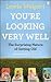 You're Looking Very Well: The Surprising Nature of Getting Old