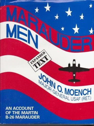 Marauder Men: An Account of the Martin B-26 Marauder