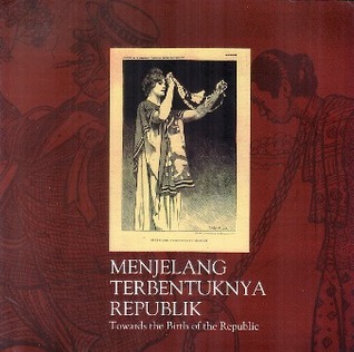 Menjelang Terbentuknya Republik / Towards the Birth of Republic