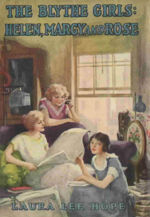 The Blythe Girls: Helen, Margy and Rose; or, Facing the Great World (The Blythe Girls #1)