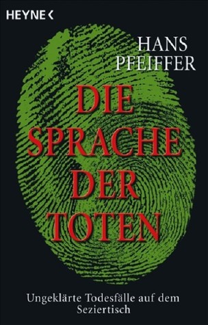 Die Sprache der Toten: Ungeklärte Todesfälle auf dem Seziertisch