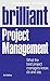 Brilliant Project Management: What the best project managers know, do and say