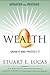 Wealth: Grow It and Protect It, Updated and Revised
