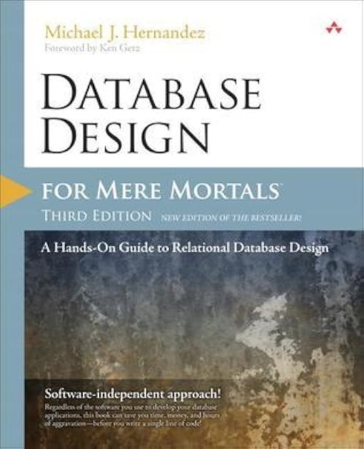 Database Design for Mere Mortals: A Hands-On Guide to Relational Database Design