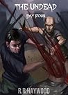 The Undead Day Four by R.R. Haywood
