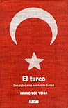 El turco: Diez siglos a las puertas de Europa (Spanish Edition)