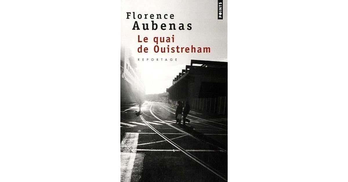 Le Quai De Ouistreham De Florence Aubenas Le Quai de Ouistreham by Florence Aubenas