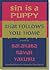 Sin is a Puppy That Follows You Home