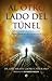 Al otro lado del tunel by José Miguel Gaona Al otro lado del tunel by José Miguel Gaona