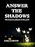 Answer the Shadows