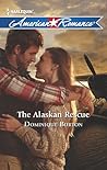 The Alaskan Rescue by Dominique Burton The Alaskan Rescue by Dominique Burton