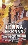 The Texas Ranger's Daughter by Jenna Kernan The Texas Ranger's Daughter by Jenna Kernan