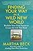 Finding Your Way in a Wild New World: Reclaim Your True Nature to Create the Life You Want (Powerful and Inspirational Self-Help)
