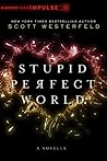 Stupid Perfect World by Scott Westerfeld